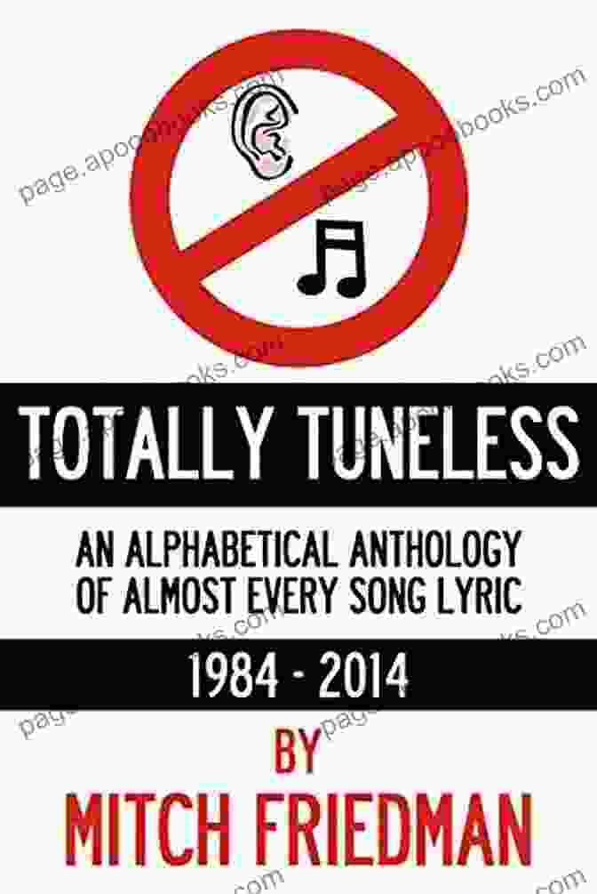 An Alphabetical Anthology Of Almost Every Song Lyric 1984 2024 Totally Tuneless: An Alphabetical Anthology Of Almost Every Song Lyric (1984 2024)