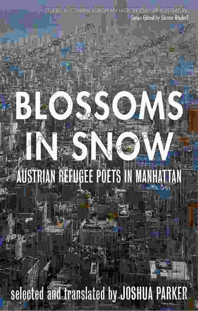 Austrian Refugee Poets In Manhattan Blossoms In Snow: Austrian Refugee Poets In Manhattan