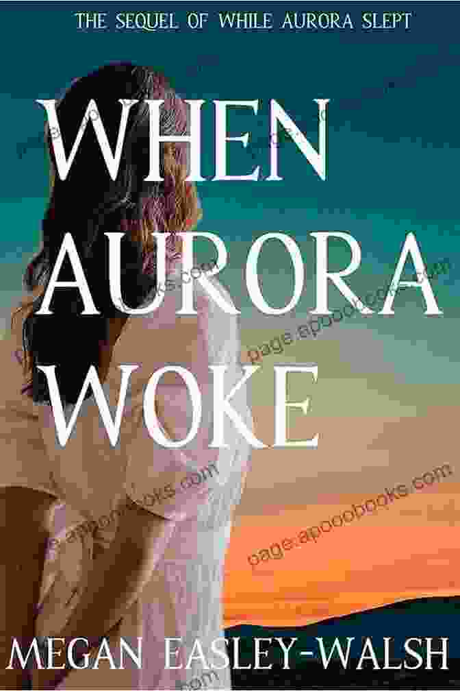 Book Cover Image Of 'The Sequel Of While Aurora Slept,' Featuring A Vibrant Tapestry Of Colors And A Stunning Depiction Of The Main Character, Aurora. When Aurora Woke: The Sequel Of While Aurora Slept (Aurora: Sleeping Beauty Retold 2)