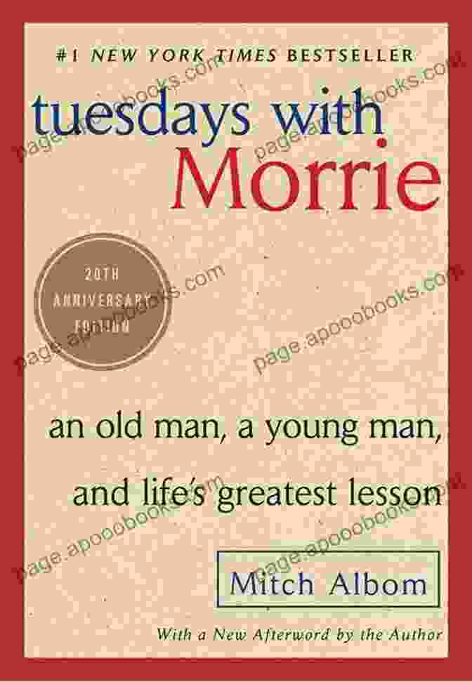 Book Cover Of 'An Old Man, A Young Man, And Life's Greatest Lesson' Tuesdays With Morrie: An Old Man A Young Man And Life S Greatest Lesson 20th Anniversary Edition