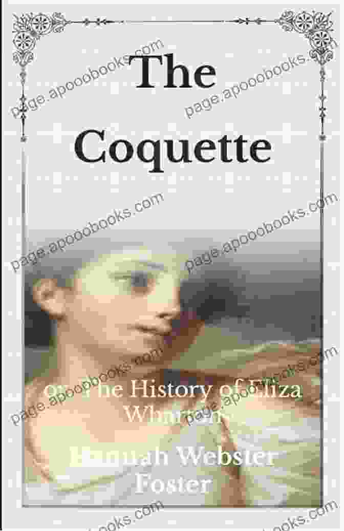 Book Cover Of Or The History Of Eliza Wharton By Sarah Scott, Published By Dover Thrift Editions. The Coquette: Or The History Of Eliza Wharton (Dover Thrift Editions: Classic Novels)