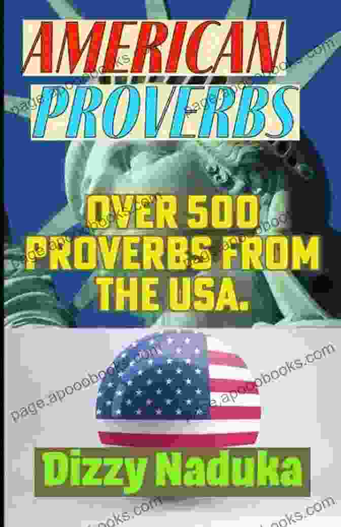 Book Cover Of 'Over 500 Proverbs, Parables, Adages, Maxims, And Proverbs Of The World' American Proverbs: Over 500 Proverbs Parables Adages Maxims (Proverbs Of The World)