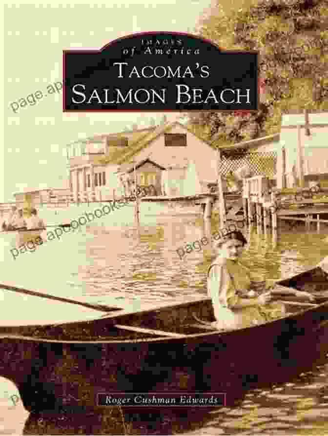 Book Cover Of Tacoma Salmon Beach By Roger Cushman Edwards Tacoma S Salmon Beach Roger Cushman Edwards