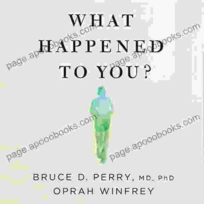 Book Cover Of 'What Happened To You?' By Bruce Perry And Oprah Winfrey What Happened To You?: Conversations On Trauma Resilience And Healing