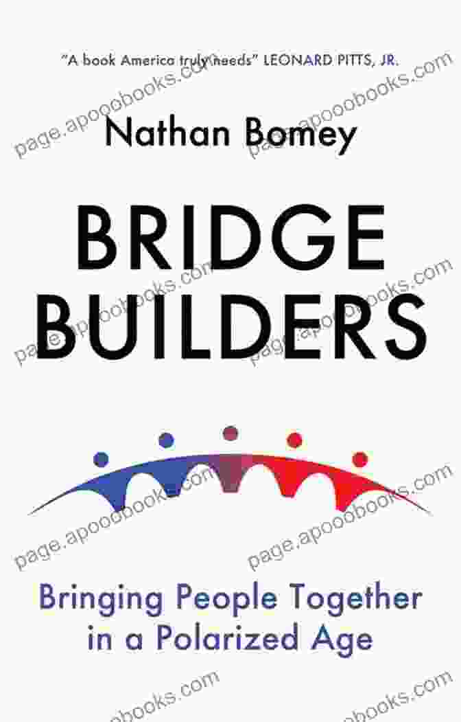 Bringing People Together In A Polarized Age Book Cover Bridge Builders: Bringing People Together In A Polarized Age