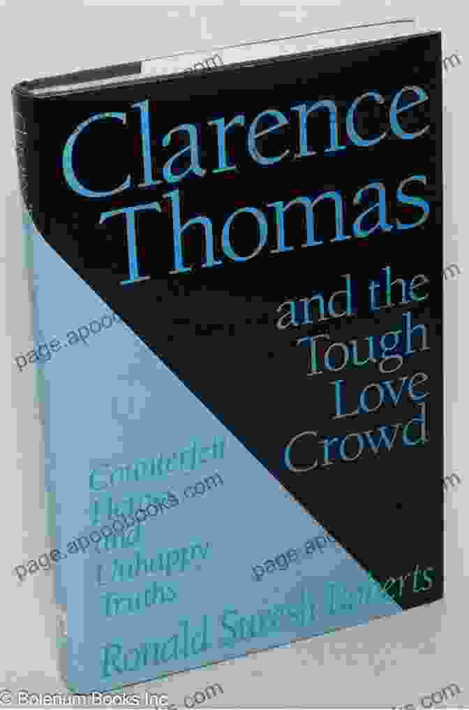 Counterfeit Heroes And Unhappy Truths Book Cover Clarence Thomas And The Tough Love Crowd: Counterfeit Heroes And Unhappy Truths