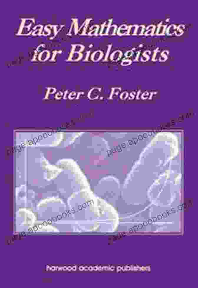 Cover Of 'Easy Mathematics For Biologists' By Peter Foster Easy Mathematics For Biologists Peter C Foster