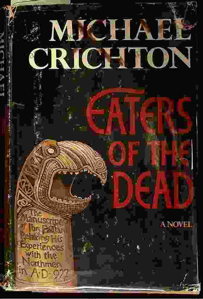 Eaters Of The Dead Book By Michael Crichton, Showcasing The Main Character, Ahmad Ibn Fadlan, A Brave Arab Traveler, Standing Amidst A Fierce Battle Between Viking Warriors And Monstrous Creatures Eaters Of The Dead Michael Crichton