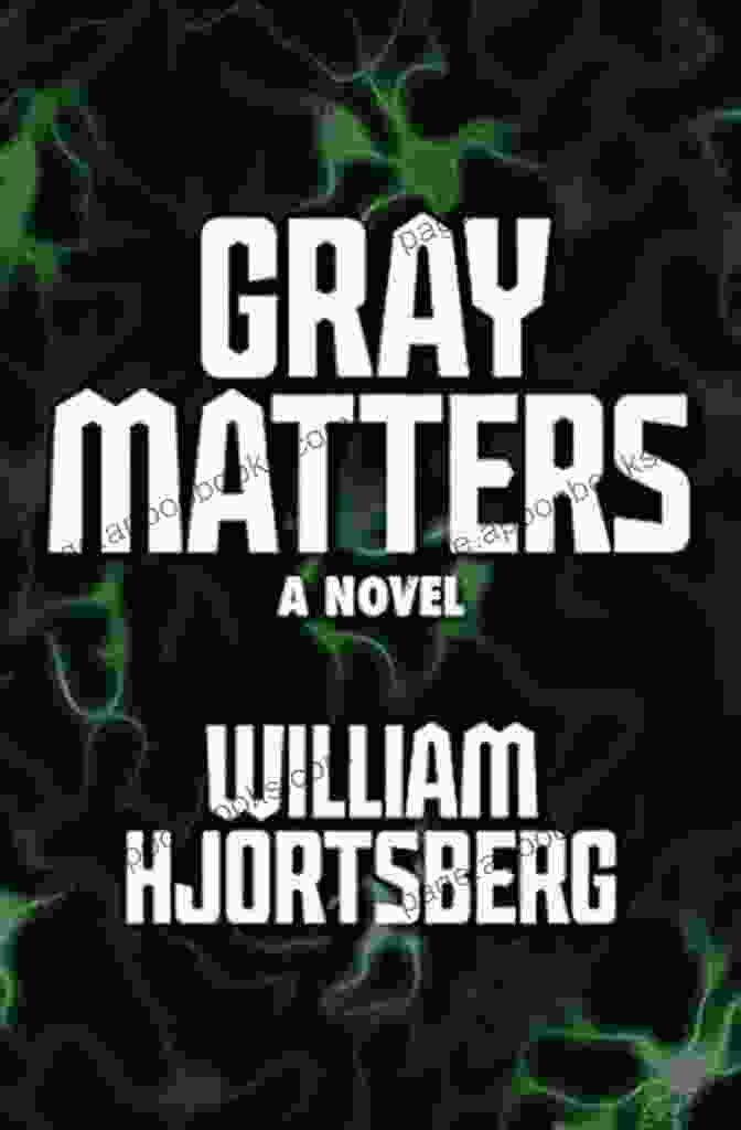 Gray Matters Novel Cover By William Hjortsberg Gray Matters: A Novel William Hjortsberg