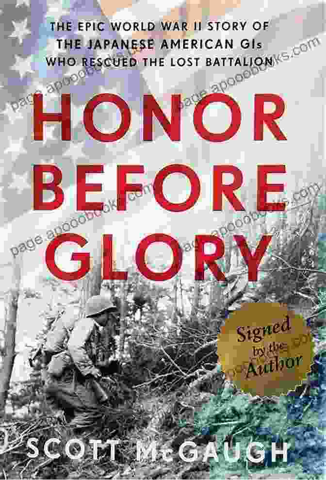 Japanese American GIs Rescuing The Lost Battalion Honor Before Glory: The Epic World War II Story Of The Japanese American GIs Who Rescued The Lost Battalion