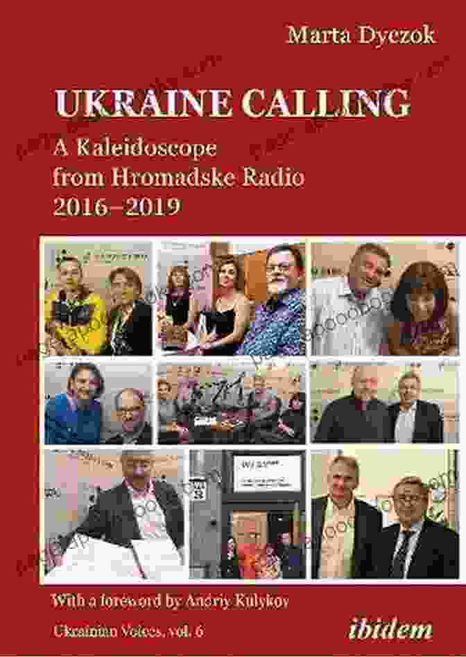 Kaleidoscope From Hromadske Radio 2024 Ukrainian Voices: A Collection Of Unforgettable Stories Ukraine Calling: A Kaleidoscope From Hromadske Radio 2024 (Ukrainian Voices 6)