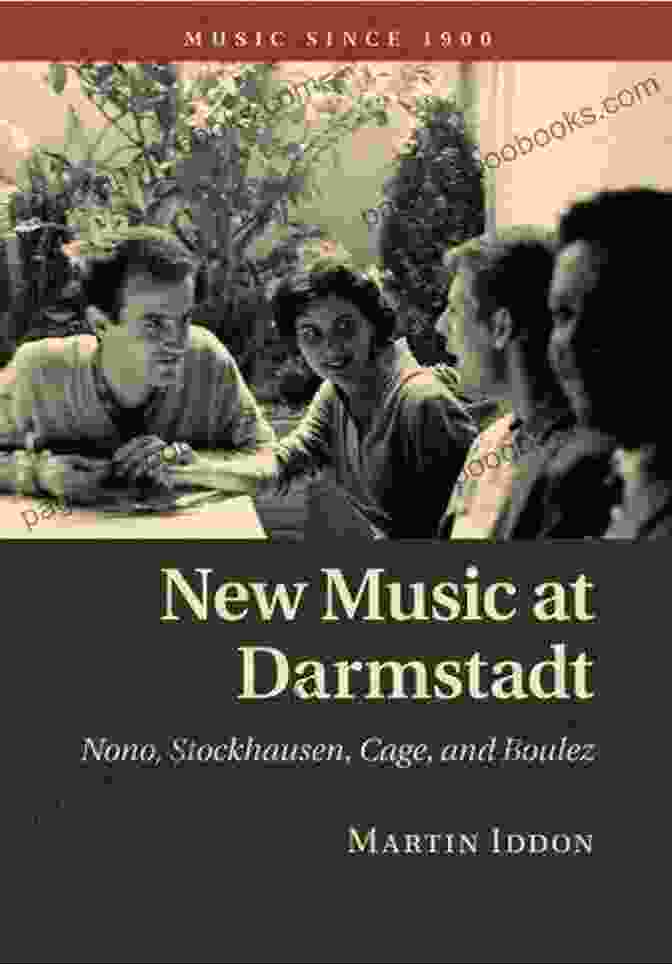 Karlheinz Stockhausen New Music At Darmstadt: Nono Stockhausen Cage And Boulez (Music Since 1900)