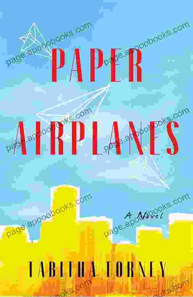 Paper Airplanes Novel By Tabitha Forney Paper Airplanes: A Novel Tabitha Forney