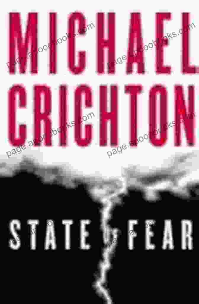 State Of Fear By Michael Crichton A Gripping Environmental Thriller That Explores The Complexities Of Climate Change And Environmental Activism. State Of Fear Michael Crichton