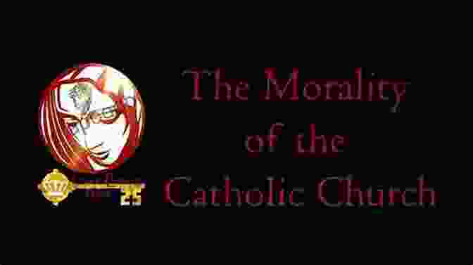 The Catholic Church's Teachings On Morality Why Catholics Are Right Michael Coren