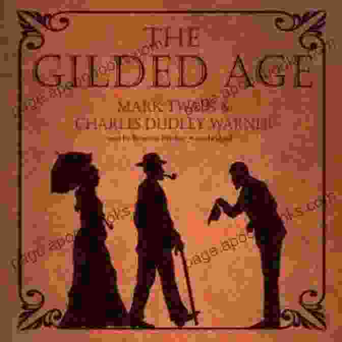 The Gilded Age, Mark Twain's Collaboration With Charles Dudley Warner, Satirizing The Greed And Corruption Of Post Civil War America The Complete Works Of Mark Twain