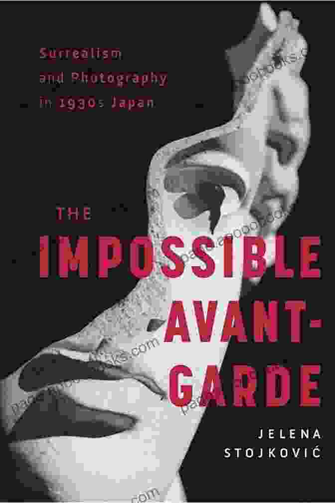 The Impossible Avant Garde Book Cover Featuring A Surreal, Fragmented Artwork Symbolizing The Unconventional Nature Of The Movement Surrealism And Photography In 1930s Japan: The Impossible Avant Garde