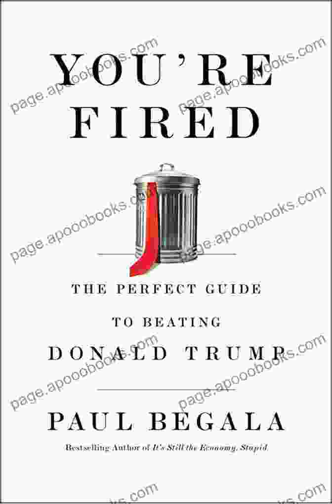 The Perfect Guide To Beating Donald Trump You Re Fired: The Perfect Guide To Beating Donald Trump