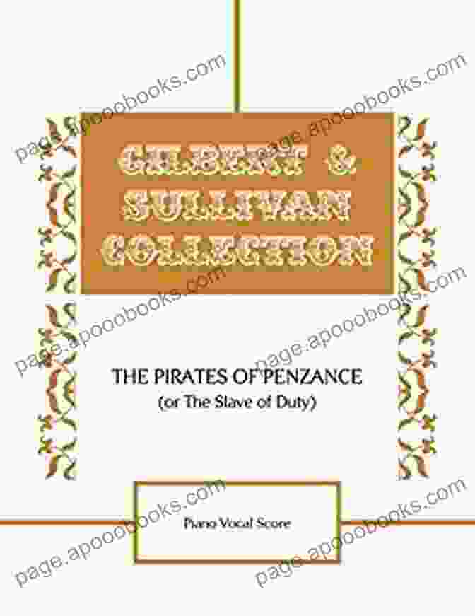 The Pirates Of Penzance Piano Vocal Score By Sandstone The Pirates Of Penzance (Or The Slave Of Duty) Piano Vocal Score (The Sandstone Gilbert And Sullivan Collection)