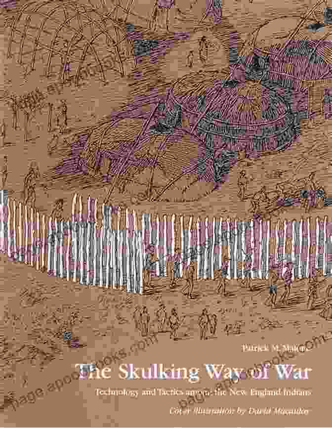 The Skulking Way Of War Book Cover The Skulking Way Of War: Technology And Tactics Among The New England Indians