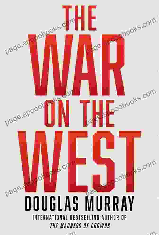 The War On The West Cover Image SUMMARY AND EXTENSIVE ANALYSIS OF THE WAR ON THE WEST BY DOUGLAS MURRAY