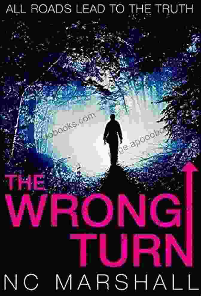 The Wrong Turn NC Marshall Book Cover Featuring A Chilling Image Of A Desolate Road And A Dark Figure Lurking In The Shadows The Wrong Turn NC Marshall