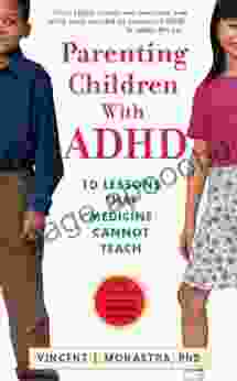 Parenting Children With ADHD: 10 Lessons That Medicine Cannot Teach (APA Lifetools)