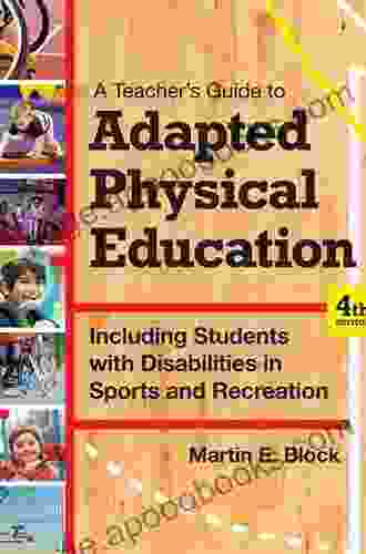 A Teacher S Guide To Adapted Physical Education: Including Students With Disabilities In Sports And Recreation Fourth Edition