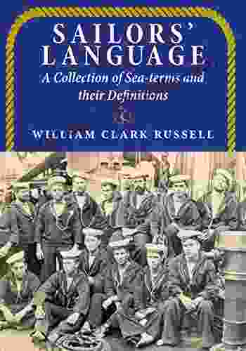 Sailors Language: A Collection of Sea terms and their Definitions