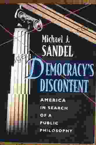 Democracy S Discontent: America In Search Of A Public Philosophy