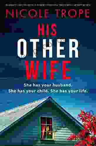 His Other Wife: An Absolutely Addictive And Pulse Pounding Psychological Thriller With A Jaw Dropping Twist