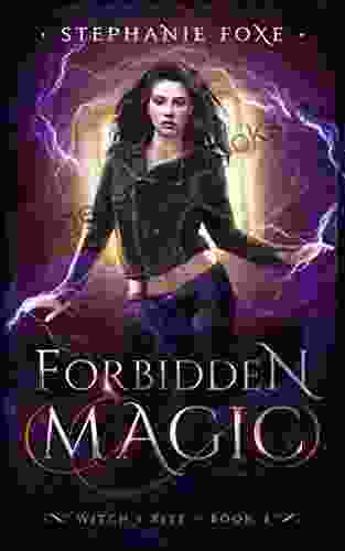 Forbidden Magic: An Urban Fantasy Novel (Witch s Bite 4)