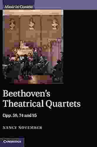 Beethoven S Theatrical Quartets: Opp 59 74 And 95 (Music In Context)