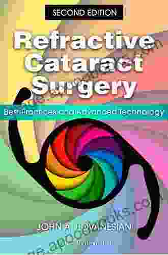 Refractive Cataract Surgery: Best Practices And Advanced Technology Second Edition