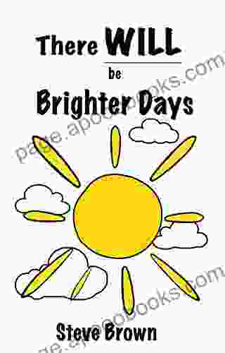 There Will Be Brighter Days