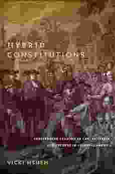 Hybrid Constitutions: Challenging Legacies Of Law Privilege And Culture In Colonial America