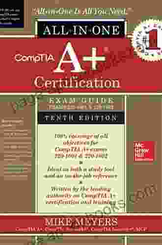 CompTIA A+ Certification All In One Exam Guide Tenth Edition (Exams 220 1001 220 1002)