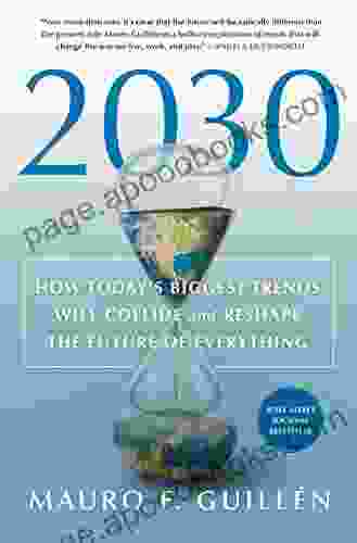 2030: How Today s Biggest Trends Will Collide and Reshape the Future of Everything