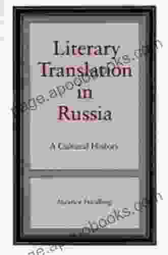 Literary Translation In Russia: A Cultural History