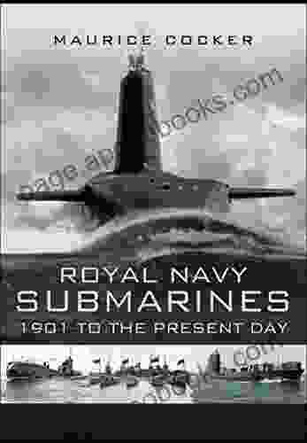 Royal Navy Submarines: 1901 To The Present Day