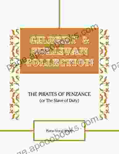 The Pirates Of Penzance (Or The Slave Of Duty) Piano Vocal Score (The Sandstone Gilbert And Sullivan Collection)