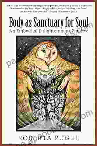 Body As Sanctuary For Soul: An Embodied Enlightenment Practice