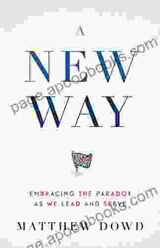 A New Way: Embracing the Paradox as We Lead and Serve