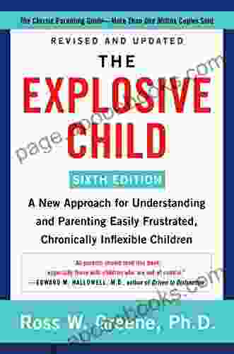 The Explosive Child Sixth Edition : A New Approach For Understanding And Parenting Easily Frustrated Chronically Inflexible Children