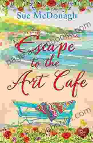 Escape to the Art Cafe: The perfect uplifting romantic page turner for summer