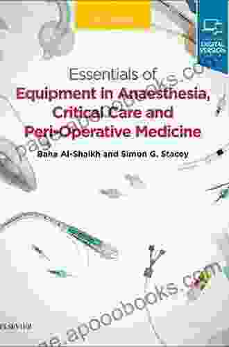 Essentials of Equipment in Anaesthesia Critical Care and Peri Operative Medicine