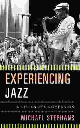 Experiencing Jazz: A Listener S Companion