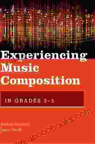 Experiencing Music Composition In Grades 3 5