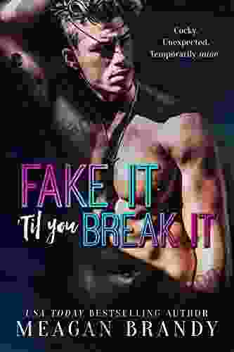 Fake It Til You Break It