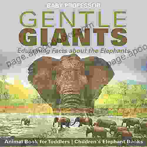 Gentle Giants Edutaining Facts About The Elephants Animal For Toddlers Children S Elephant